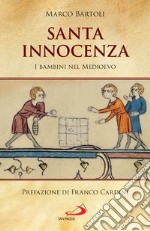 Santa innocenza: I bambini nel Medioevo. E-book. Formato EPUB