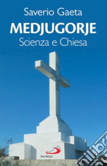 Medjugorje. Scienza e Chiesa. E-book. Formato EPUB ebook di Saverio Gaeta