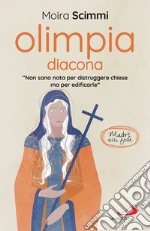 Olimpia diacona: 'Non sono nota per distruggere chiese ma per edificarle'. E-book. Formato EPUB ebook