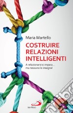 Costruire relazioni intelligenti: A relazionarsi si impara... ma nessuno lo insegna!. E-book. Formato EPUB ebook