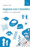 Sognare con i bambini: Ascoltando i bisogni di questo tempo. E-book. Formato EPUB ebook