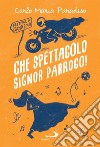 Che spettacolo signor parroco!. E-book. Formato EPUB ebook di Carlo Maria Paradiso