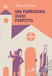 Una parrocchia quasi perfetta. E-book. Formato EPUB ebook di Anne Kurian