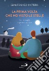 La prima volta che ho visto le stelle: La meraviglia negli occhi di Alice. E-book. Formato EPUB ebook