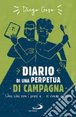 Diario di una perpetua di campagna: Tanti anni coi preti e ci crede ancora!. E-book. Formato EPUB ebook