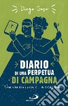 Diario di una perpetua di campagna: Tanti anni coi preti e ci crede ancora!. E-book. Formato EPUB ebook