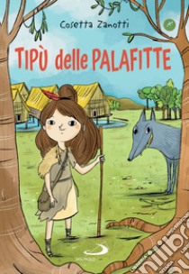 Tipù delle palafitte. E-book. Formato EPUB ebook di Cosetta Zanotti