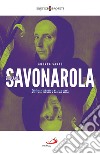 Savonarola: Il frate ribelle e la città. E-book. Formato EPUB ebook di Andrea Sarto