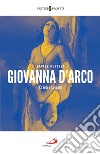 Giovanna d'Arco: La fede e la spada. E-book. Formato EPUB ebook