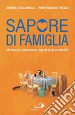 Sapore di famiglia: Amarsi, educare, aprirsi al mondo. E-book. Formato EPUB ebook