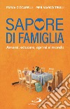 Sapore di famiglia: Amarsi, educare, aprirsi al mondo. E-book. Formato EPUB ebook