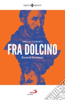 Fra Dolcino: L’eresia del far penitenza. E-book. Formato EPUB ebook di Angelo Clemente