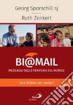 Bi@mail. Messaggi dalle periferie del mondo: Una Bibbia per audaci. E-book. Formato EPUB