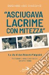 'Asciugava lacrime con mitezza': La vita di don Roberto Malgesini. E-book. Formato EPUB ebook di Eugenio Arcidiacono