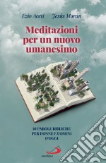 Meditazioni per un nuovo umanesimo: 10 parole bibliche per donne e uomini d'oggi. E-book. Formato EPUB ebook