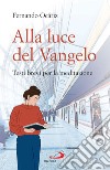 Alla luce del Vangelo: Testi brevi per la meditazione. E-book. Formato EPUB ebook di Fernando Ocáriz