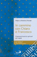 In cammino con Chiara e Francesco: Proposta di esercizi spirituali per coppie. E-book. Formato EPUB