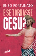 E se tornasse Gesù?: La domanda al cuore del Cristianesimo. E-book. Formato EPUB ebook