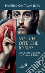 "Voi, chi dite che io sia?": Sull'umanità, la divinità e la Persona di Cristo. E-book. Formato EPUB