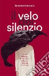 Il velo del silenzio: Abusi, violenze, frustrazioni nella vita religiosa femminile. E-book. Formato EPUB ebook di Salvatore Cernuzio