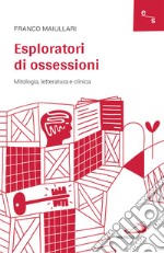 Esploratori di ossessioni: Mitologia, letteratura e clinica. E-book. Formato EPUB