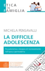 La difficile adolescenza: Tra autonomia e bisogno di riconoscimento nell'epoca ipermoderna. E-book. Formato EPUB ebook