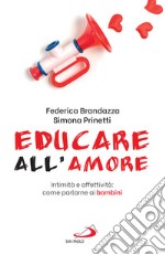 Educare all'amore: Intimità e affettività: come parlarne ai bambini. E-book. Formato EPUB ebook