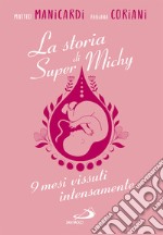 La storia di Super Michy: 9 mesi vissuti intensamente. E-book. Formato EPUB ebook