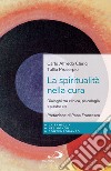 La spiritualità nella cura: Dialoghi tra clinica, psicologia e pastorale. E-book. Formato EPUB ebook di Carlo Alfredo Clerici