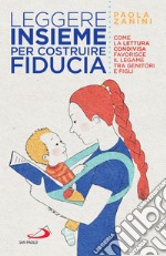 Leggere insieme per costruire fiducia: Come la lettura condivisa favorisce il legame tra genitori e figli. E-book. Formato EPUB ebook