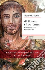 «Il Signore mi condusse»: Francesco d'Assisi figlio e fratello. E-book. Formato EPUB