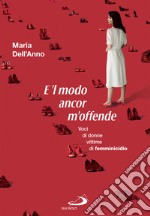 E 'l modo ancor m'offende: Voci di donne vittime di femminicidio. E-book. Formato EPUB ebook