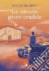 Un piccolo gioco crudele. E-book. Formato EPUB ebook