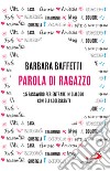 Parola di ragazzo: 15 password per entrare in dialogo con gli adolescenti. E-book. Formato EPUB ebook di Barbara Baffetti