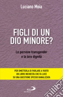 Figli di un dio minore?: Le persone transgender e la loro dignità. E-book. Formato EPUB ebook di Luciano Moia