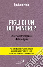 Figli di un dio minore?: Le persone transgender e la loro dignità. E-book. Formato EPUB