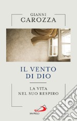 Il vento di Dio: La vita nel Suo respiro. E-book. Formato EPUB