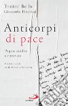 Anticorpi di pace: Pagine inedite e ritrovate. E-book. Formato EPUB ebook di Tonino Bello