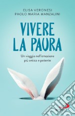 Vivere la paura: Un viaggio nell'emozione più antica e potente. E-book. Formato EPUB ebook