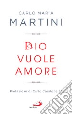 Dio vuole amore: Limiti e occasioni del quotidiano di fronte alla Parola. E-book. Formato EPUB ebook