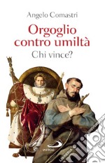 Orgoglio contro umiltà: chi vince?: ... aspettatevi tante sorprese!. E-book. Formato EPUB ebook