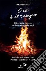 Ora è il tempo: Riflessioni e proposte per lo scoutismo che verrà. E-book. Formato EPUB ebook