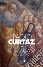 La Chiesa che faremo: Leggendo gli Atti degli Apostoli. E-book. Formato EPUB ebook