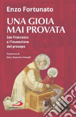 Una gioia mai provata: San Francesco e l'invenzione del presepe. E-book. Formato EPUB ebook