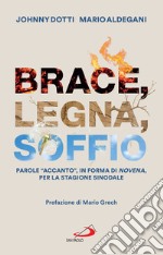 Brace, legna, soffio: Parole 'accanto', in forma di novena, per la stagione sinodale. E-book. Formato EPUB ebook