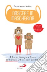 Nascere in mascherina: Infanzia, famiglie e futuro dei bambini 0-6 nel post pandemia. E-book. Formato EPUB ebook