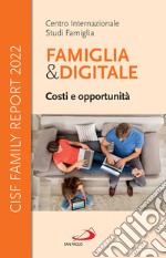 Famiglia & Digitale. Costi e opportunità: CISF Family Report 2022. E-book. Formato EPUB ebook