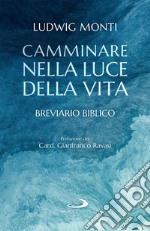 Camminare nella luce della vita: Breviario biblico. E-book. Formato EPUB ebook