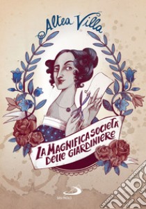 La magnifica società delle giardiniere. E-book. Formato EPUB ebook di Altea Villa