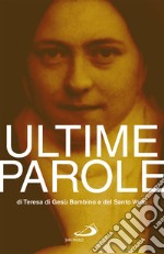 Ultime parole di Teresa di Gesù Bambino e del Santo Volto. E-book. Formato EPUB